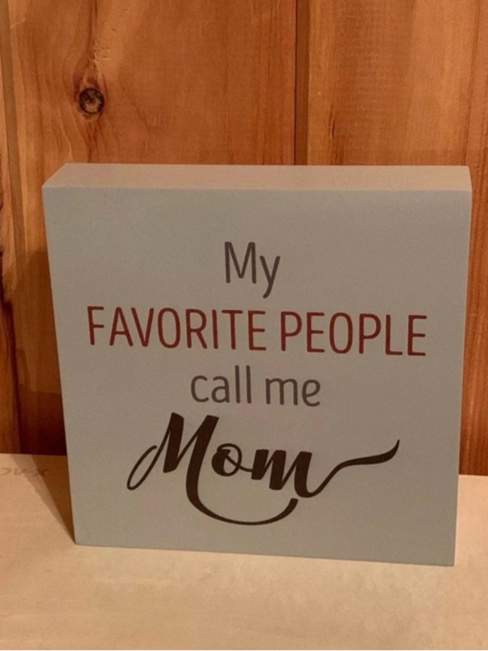 "My Favorite People Call Me Mom" Block Sign